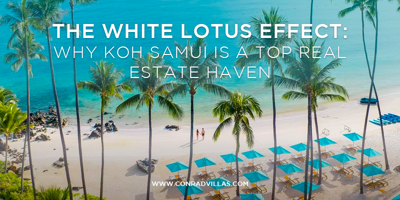 The White Lotus Effect: Why Koh Samui is a Top Real Estate Haven